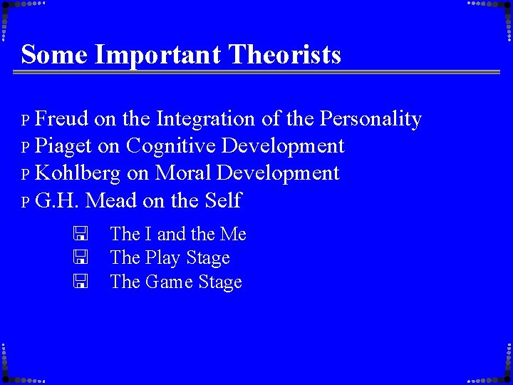 Some Important Theorists P Freud on the Integration of the Personality P Piaget on