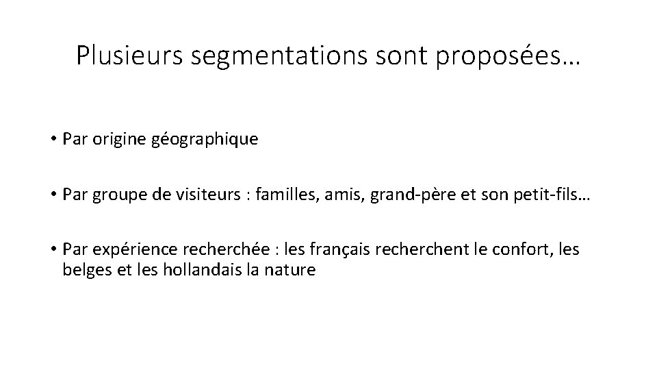 Plusieurs segmentations sont proposées… • Par origine géographique • Par groupe de visiteurs :