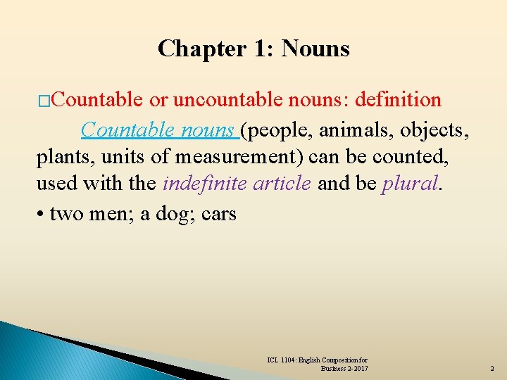 Chapter 1: Nouns �Countable or uncountable nouns: definition Countable nouns (people, animals, objects, plants,