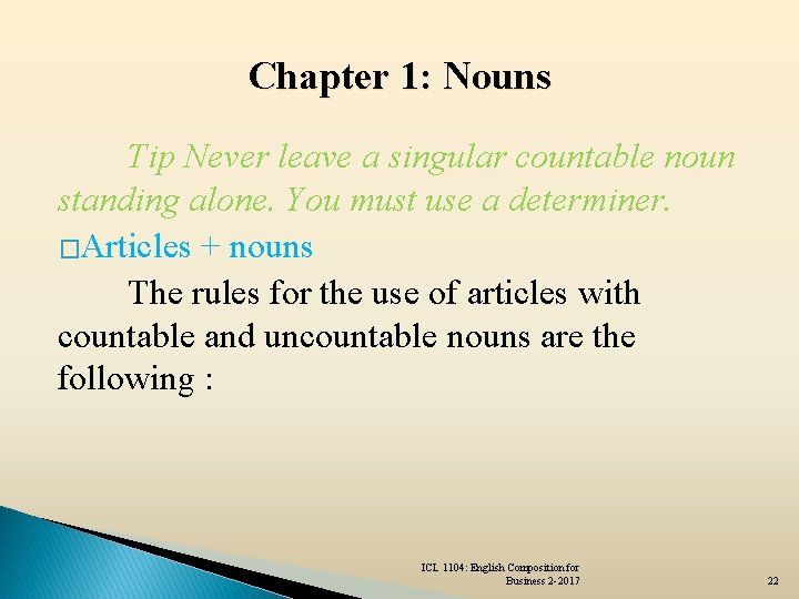 Chapter 1: Nouns Tip Never leave a singular countable noun standing alone. You must