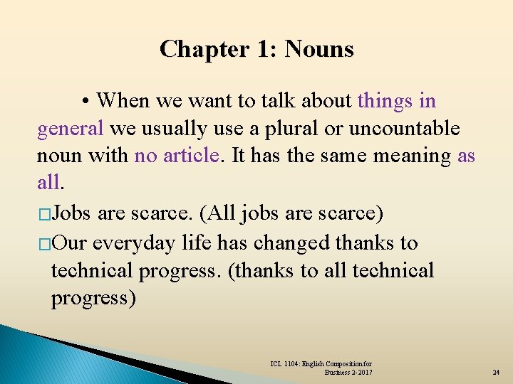 Chapter 1: Nouns • When we want to talk about things in general we