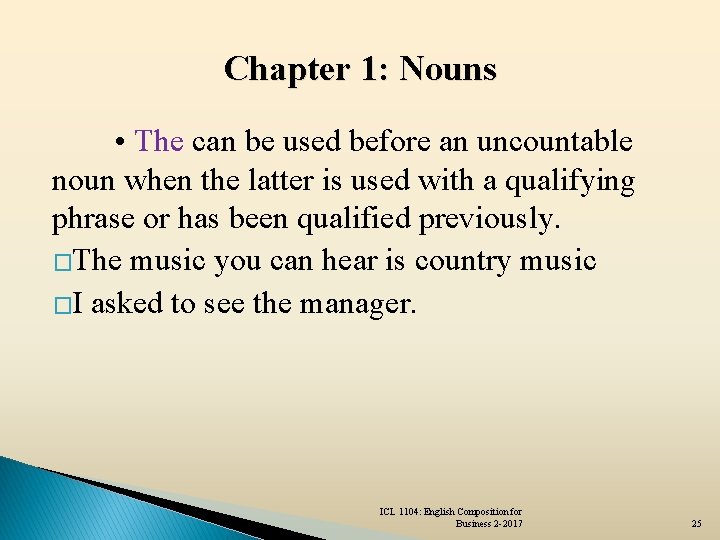 Chapter 1: Nouns • The can be used before an uncountable noun when the