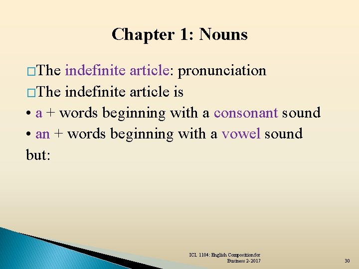 Chapter 1: Nouns �The indefinite article: pronunciation �The indefinite article is • a +