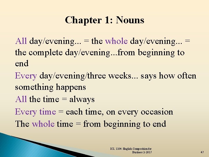 Chapter 1: Nouns All day/evening. . . = the whole day/evening. . . =