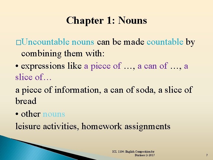 Chapter 1: Nouns �Uncountable nouns can be made countable by combining them with: •