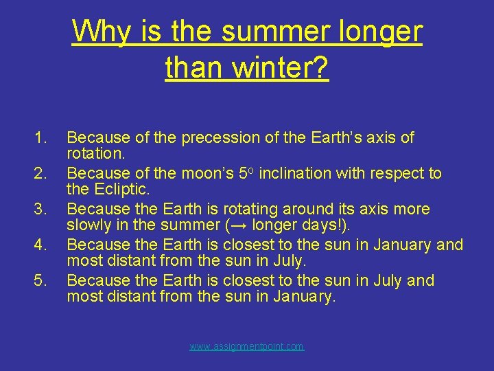 Why is the summer longer than winter? 1. 2. 3. 4. 5. Because of