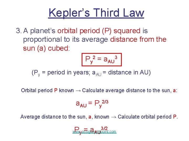 Kepler’s Third Law 3. A planet’s orbital period (P) squared is proportional to its