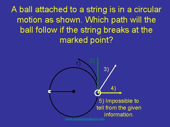 A ball attached to a string is in a circular motion as shown. Which