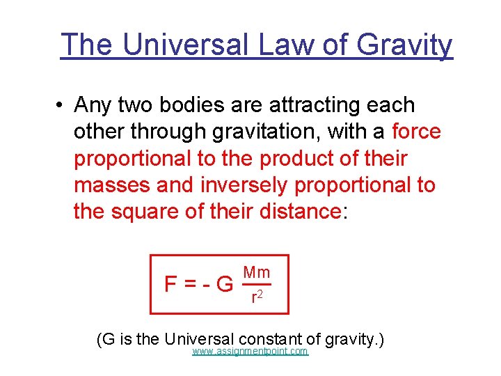 The Universal Law of Gravity • Any two bodies are attracting each other through
