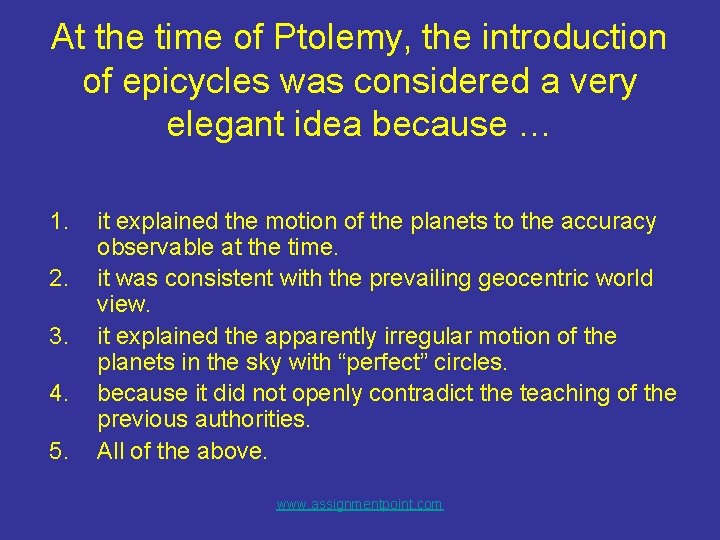 At the time of Ptolemy, the introduction of epicycles was considered a very elegant