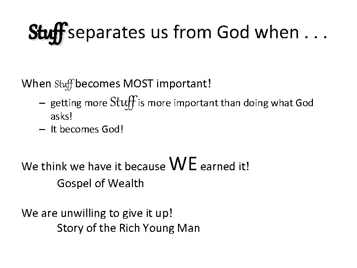 Stuff separates us from God when. . . When Stuff becomes MOST important! –