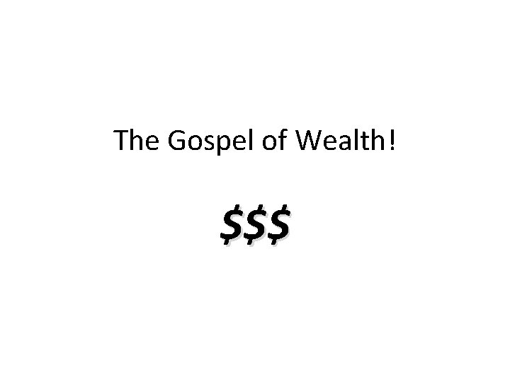 The Gospel of Wealth! $$$ 