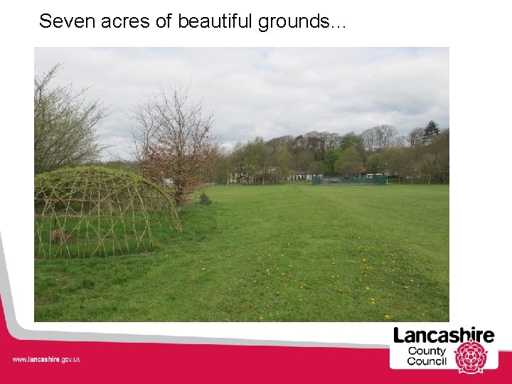 Seven acres of beautiful grounds… 