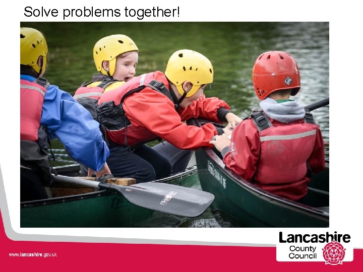 Solve problems together! 