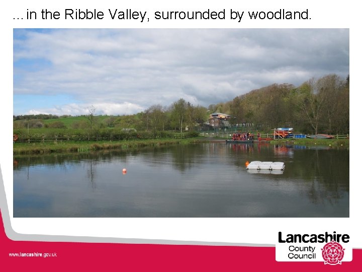 …in the Ribble Valley, surrounded by woodland. 