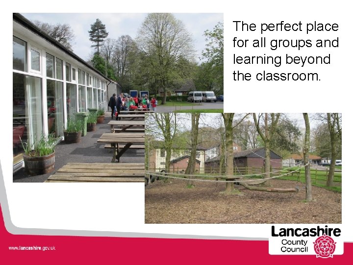 The perfect place for all groups and learning beyond the classroom. 