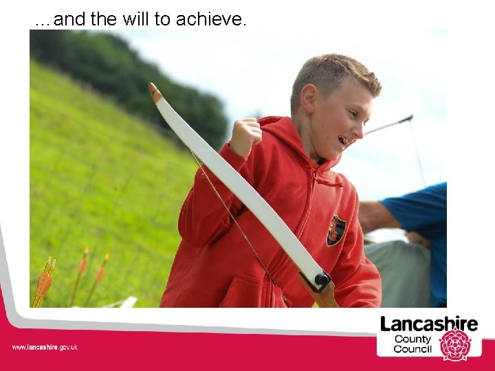 …and the will to achieve. 