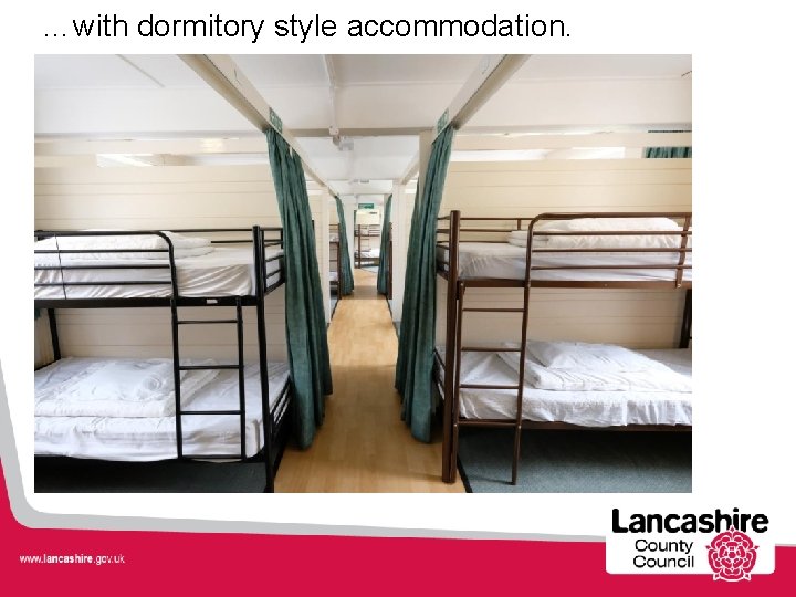 …with dormitory style accommodation. 
