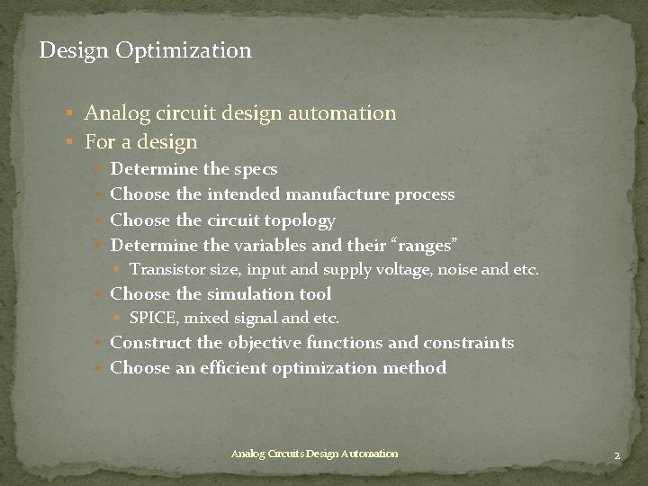 Design Optimization § Analog circuit design automation § For a design § Determine the