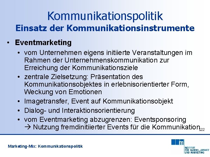 Kommunikationspolitik Einsatz der Kommunikationsinstrumente • Eventmarketing • vom Unternehmen eigens initiierte Veranstaltungen im Rahmen