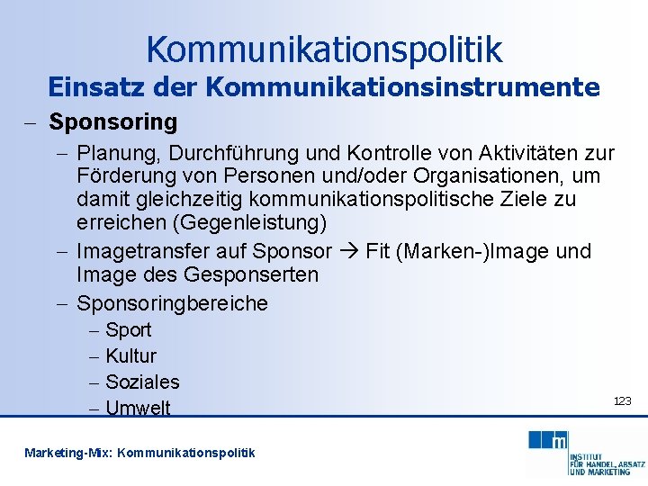 Kommunikationspolitik Einsatz der Kommunikationsinstrumente - Sponsoring - Planung, Durchführung und Kontrolle von Aktivitäten zur