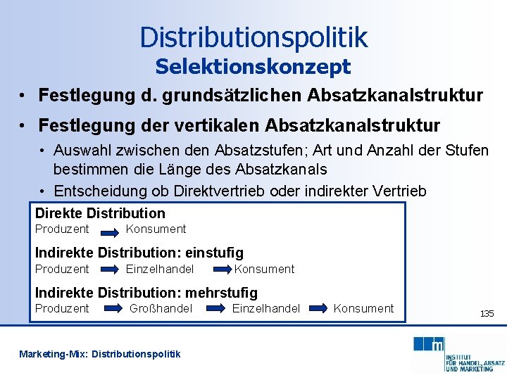 Distributionspolitik Selektionskonzept • Festlegung d. grundsätzlichen Absatzkanalstruktur • Festlegung der vertikalen Absatzkanalstruktur • Auswahl