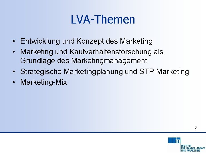 LVA-Themen • Entwicklung und Konzept des Marketing • Marketing und Kaufverhaltensforschung als Grundlage des