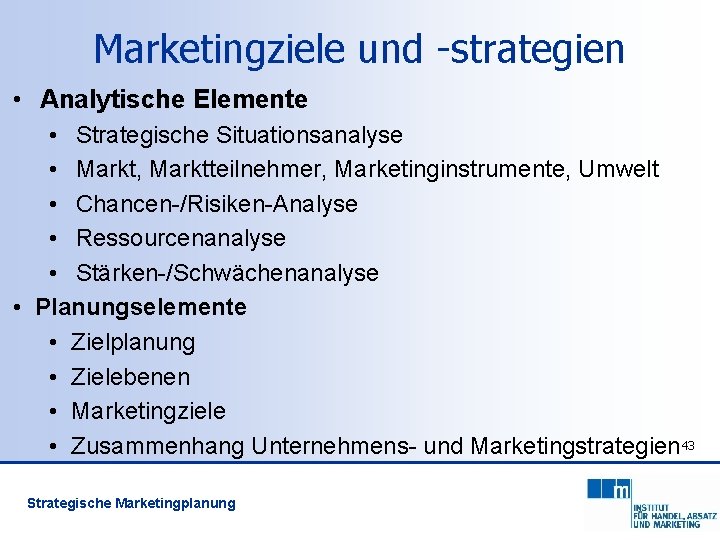 Marketingziele und -strategien • Analytische Elemente • Strategische Situationsanalyse • Markt, Marktteilnehmer, Marketinginstrumente, Umwelt