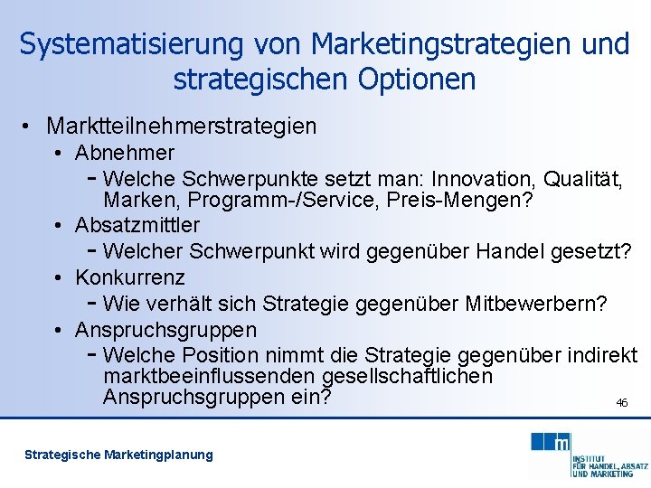 Systematisierung von Marketingstrategien und strategischen Optionen • Marktteilnehmerstrategien • Abnehmer - Welche Schwerpunkte setzt