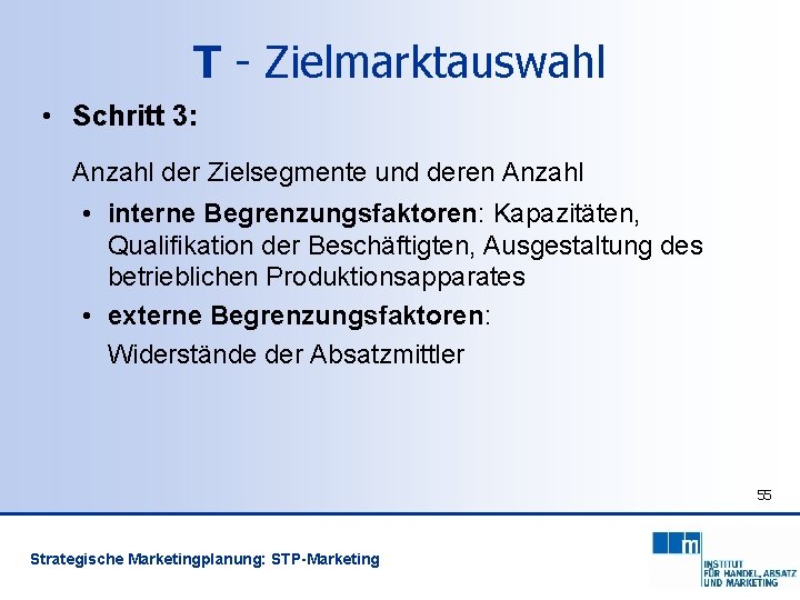 T - Zielmarktauswahl • Schritt 3: Anzahl der Zielsegmente und deren Anzahl • interne