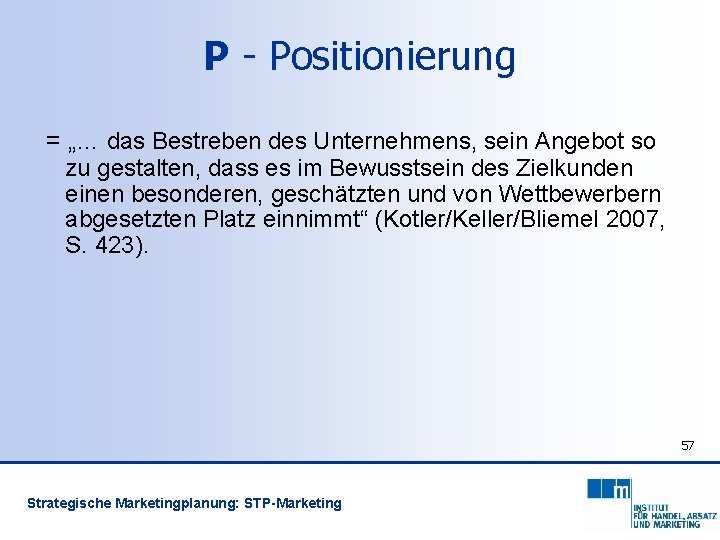 P - Positionierung = „… das Bestreben des Unternehmens, sein Angebot so zu gestalten,