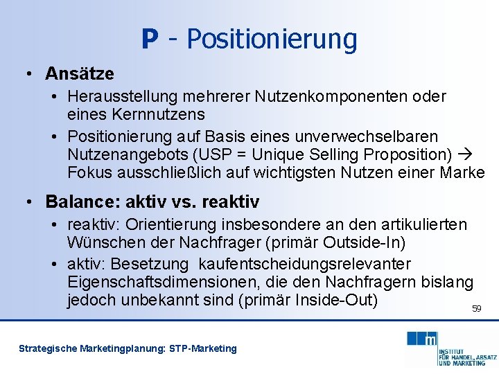 P - Positionierung • Ansätze • Herausstellung mehrerer Nutzenkomponenten oder eines Kernnutzens • Positionierung