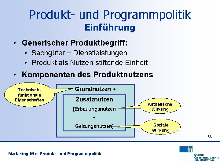 Produkt- und Programmpolitik Einführung • Generischer Produktbegriff: • Sachgüter + Dienstleistungen • Produkt als