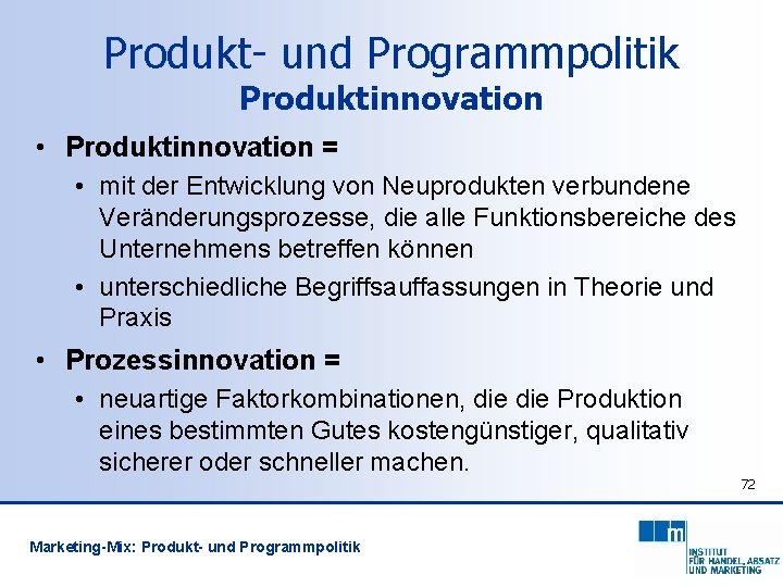 Produkt- und Programmpolitik Produktinnovation • Produktinnovation = • mit der Entwicklung von Neuprodukten verbundene