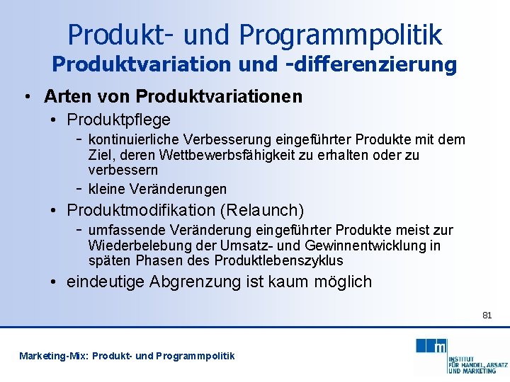 Produkt- und Programmpolitik Produktvariation und -differenzierung • Arten von Produktvariationen • Produktpflege - kontinuierliche