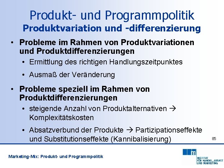 Produkt- und Programmpolitik Produktvariation und -differenzierung • Probleme im Rahmen von Produktvariationen und Produktdifferenzierungen