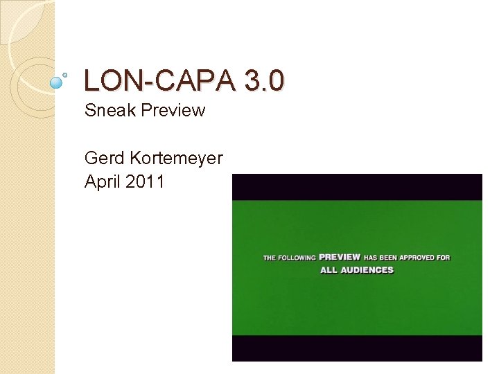 LON-CAPA 3. 0 Sneak Preview Gerd Kortemeyer April 2011 