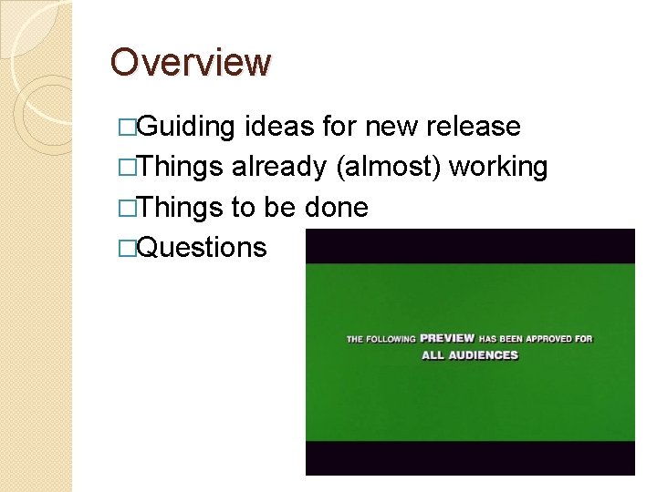 Overview �Guiding ideas for new release �Things already (almost) working �Things to be done