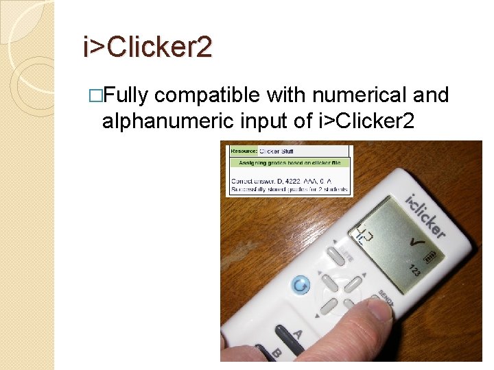 i>Clicker 2 �Fully compatible with numerical and alphanumeric input of i>Clicker 2 