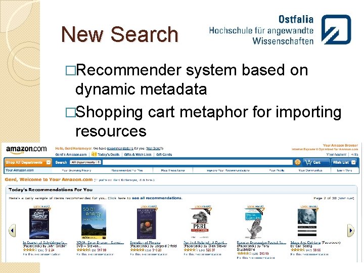 New Search �Recommender system based on dynamic metadata �Shopping cart metaphor for importing resources