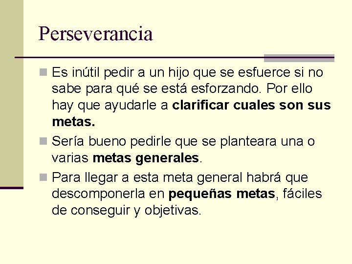 Perseverancia n Es inútil pedir a un hijo que se esfuerce si no sabe