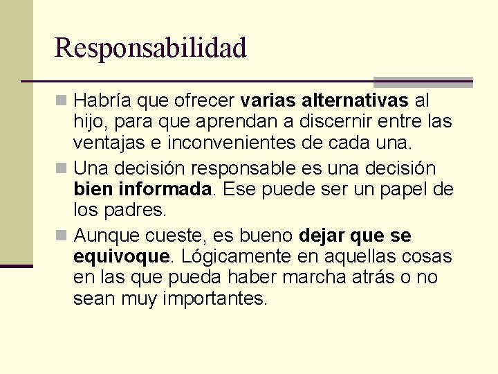 Responsabilidad n Habría que ofrecer varias alternativas al hijo, para que aprendan a discernir