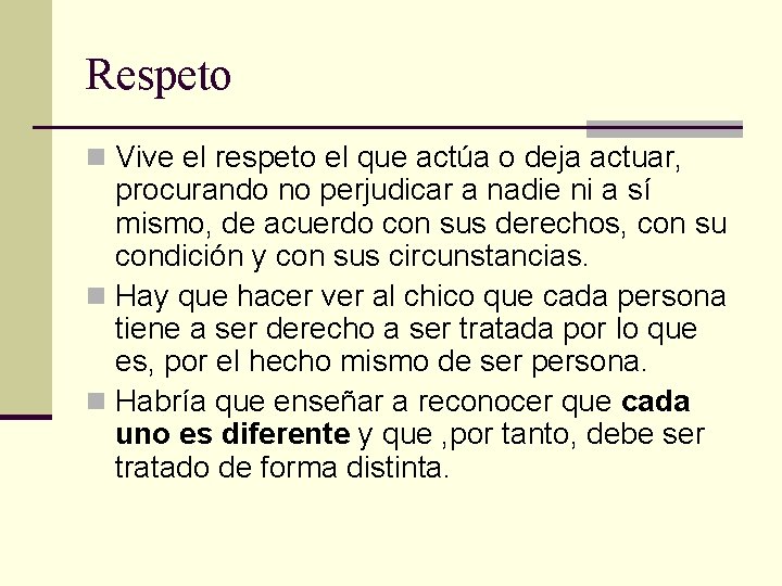 Respeto n Vive el respeto el que actúa o deja actuar, procurando no perjudicar