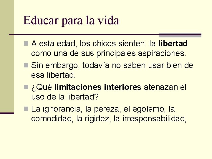 Educar para la vida n A esta edad, los chicos sienten la libertad como