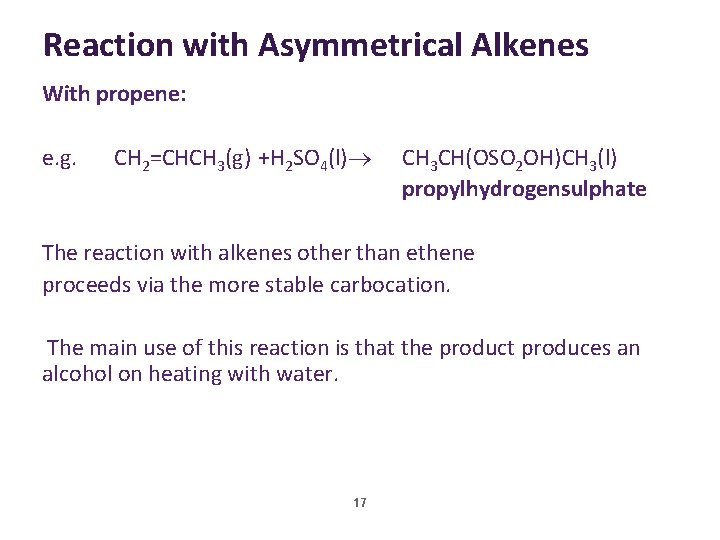 Reaction with Asymmetrical Alkenes With propene: e. g. CH 2=CHCH 3(g) +H 2 SO