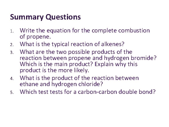 Summary Questions 1. 2. 3. 4. 5. Write the equation for the complete combustion