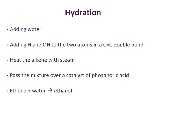 Hydration • Adding water • Adding H and OH to the two atoms in