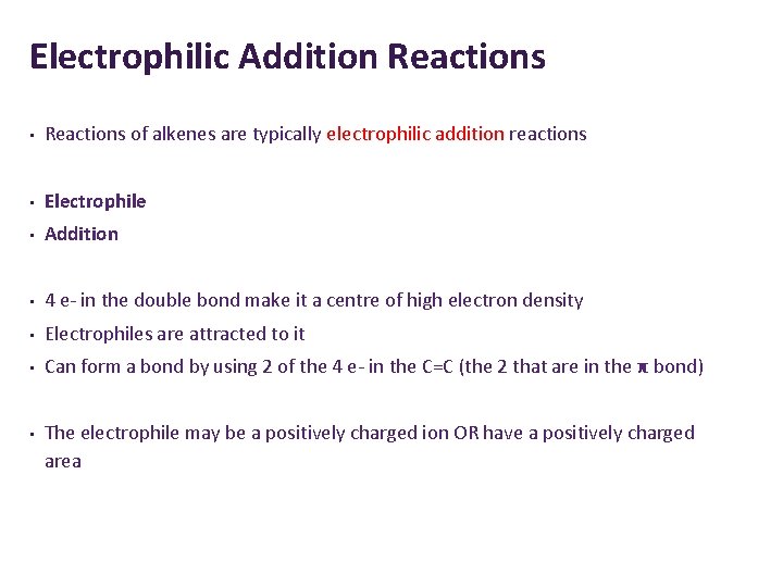 Electrophilic Addition Reactions • Reactions of alkenes are typically electrophilic addition reactions • Electrophile