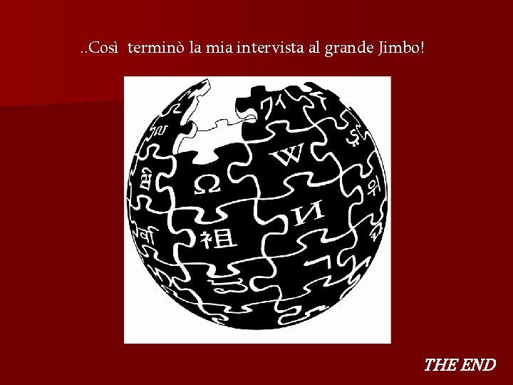 . . Così terminò la mia intervista al grande Jimbo! THE END 