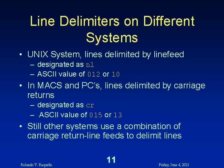 Line Delimiters on Different Systems • UNIX System, lines delimited by linefeed – designated Line Delimiters on Different Systems • UNIX System, lines delimited by linefeed – designated
